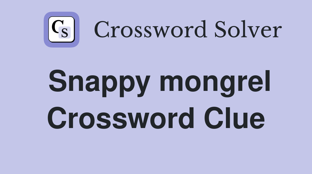 Snappy mongrel Crossword Clue Answers Crossword Solver